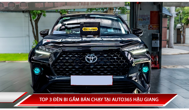 TOP 3 ĐÈN BI GẦM BÁN CHẠY TẠI AUTO365 HẬU GIANG